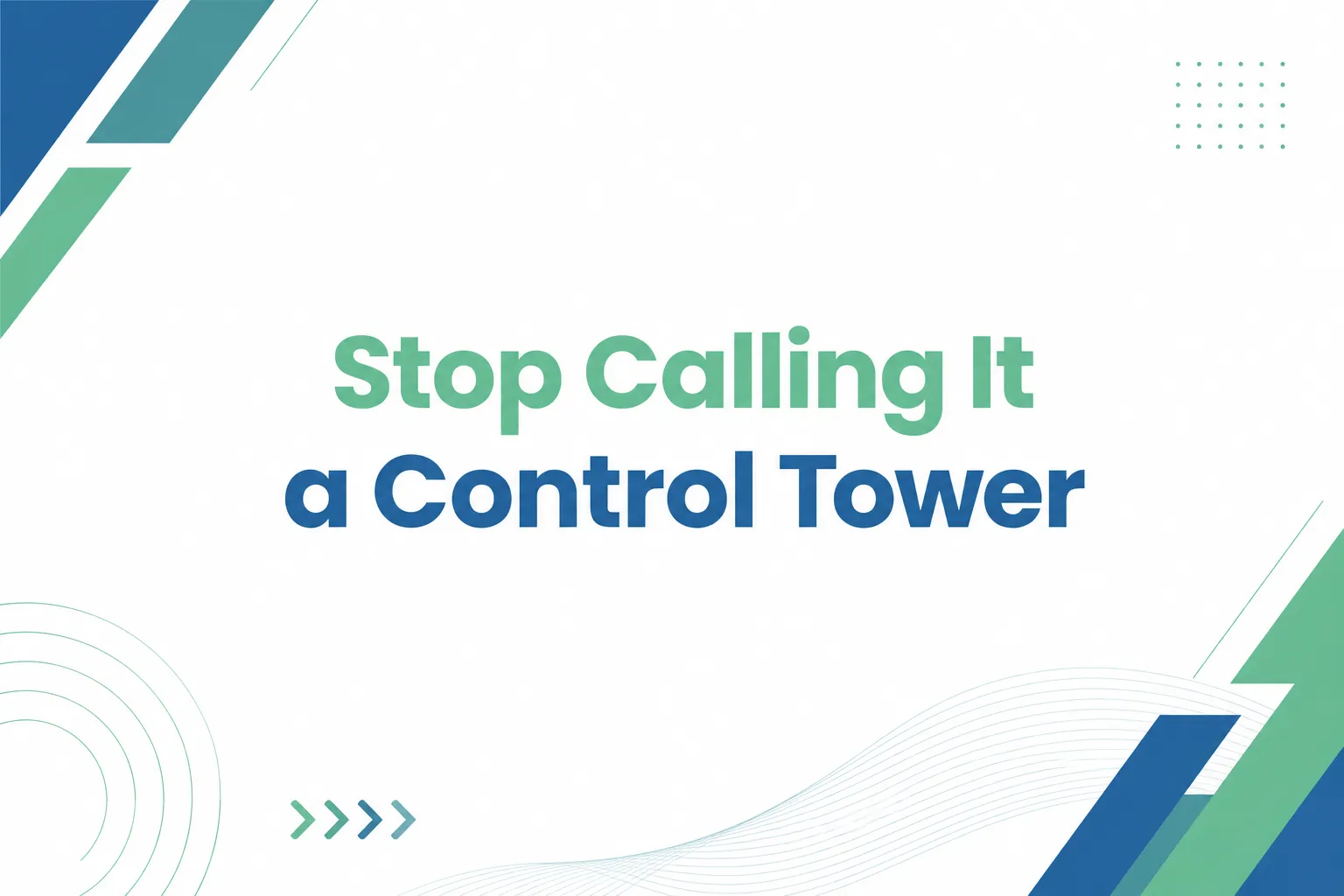 Stop Calling it a Control Tower 