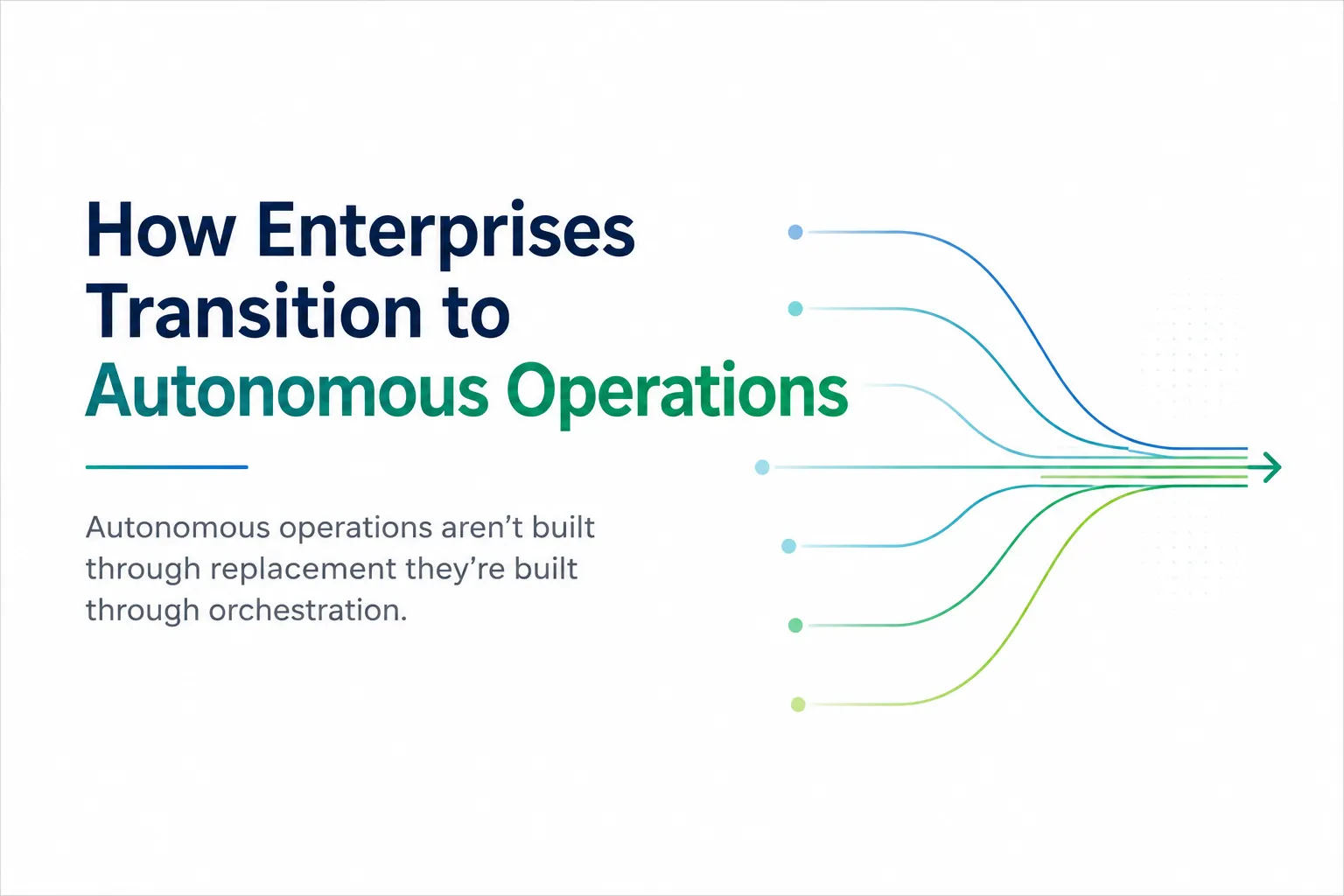 How Enterprises Transition to Autonomous Operations.