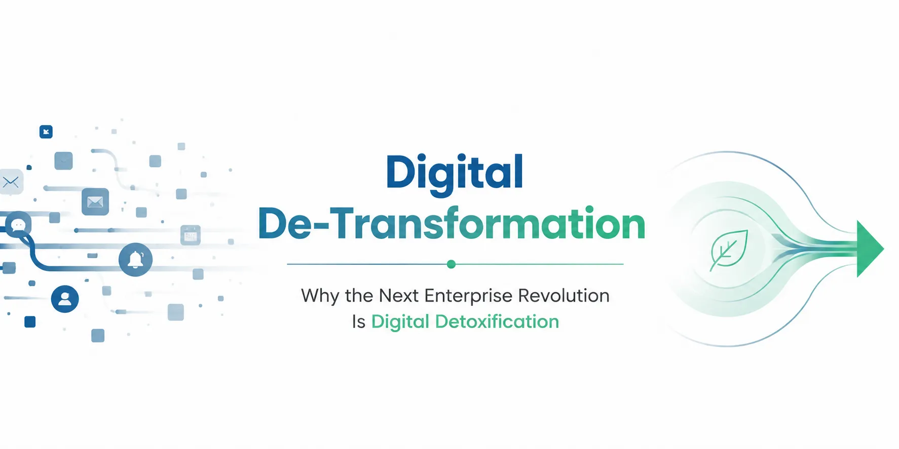Digital De-Transformation : Why the Next Enterprise Revolution Is Digital Detoxification